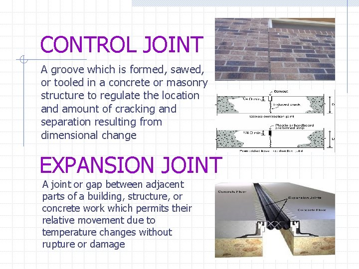 CONTROL JOINT A groove which is formed, sawed, or tooled in a concrete or