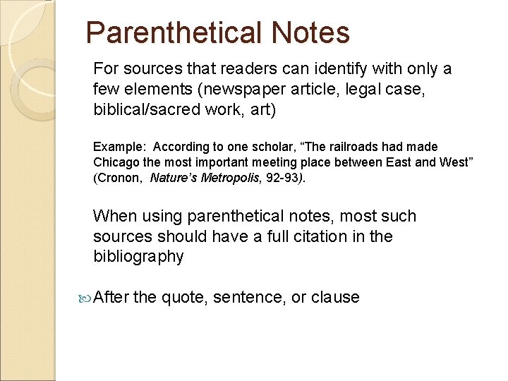 Parenthetical Notes For sources that readers can identify with only a few elements (newspaper