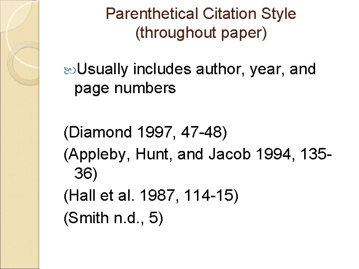 Parenthetical Citation Style (throughout paper) Usually includes author, year, and page numbers (Diamond 1997,