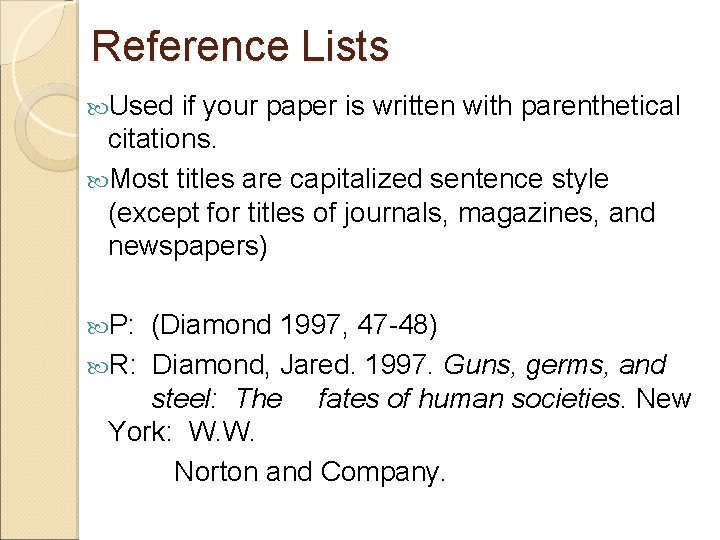 Reference Lists Used if your paper is written with parenthetical citations. Most titles are