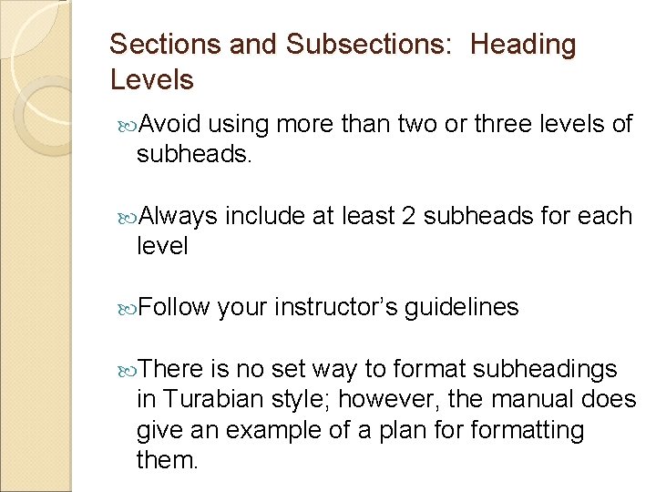 Sections and Subsections: Heading Levels Avoid using more than two or three levels of
