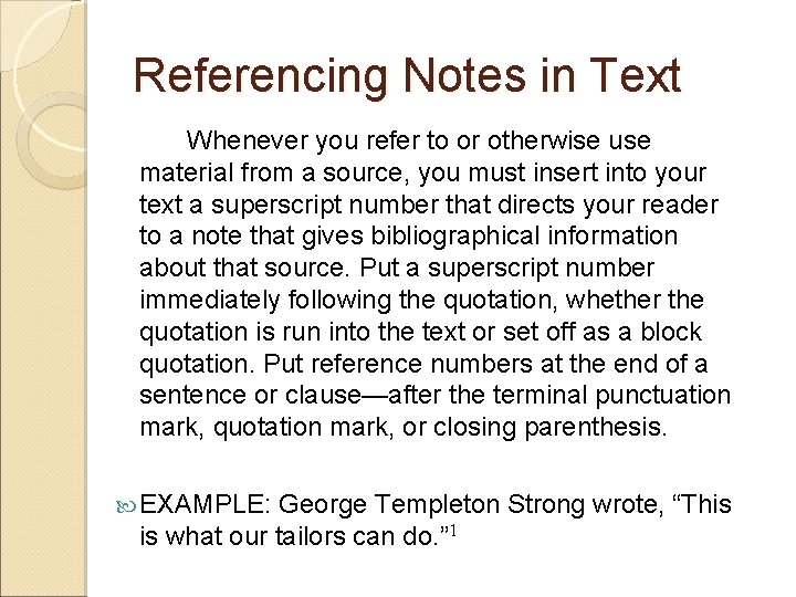 Referencing Notes in Text Whenever you refer to or otherwise use material from a