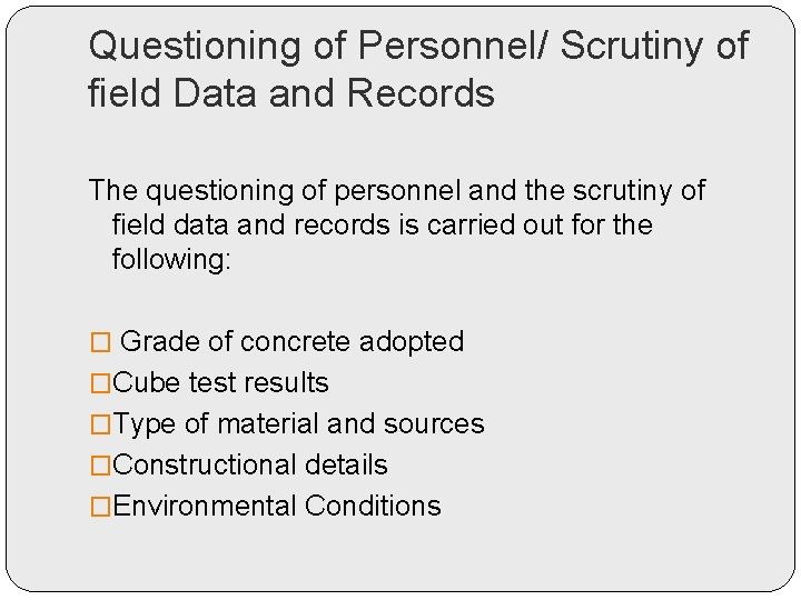 Questioning of Personnel/ Scrutiny of field Data and Records The questioning of personnel and