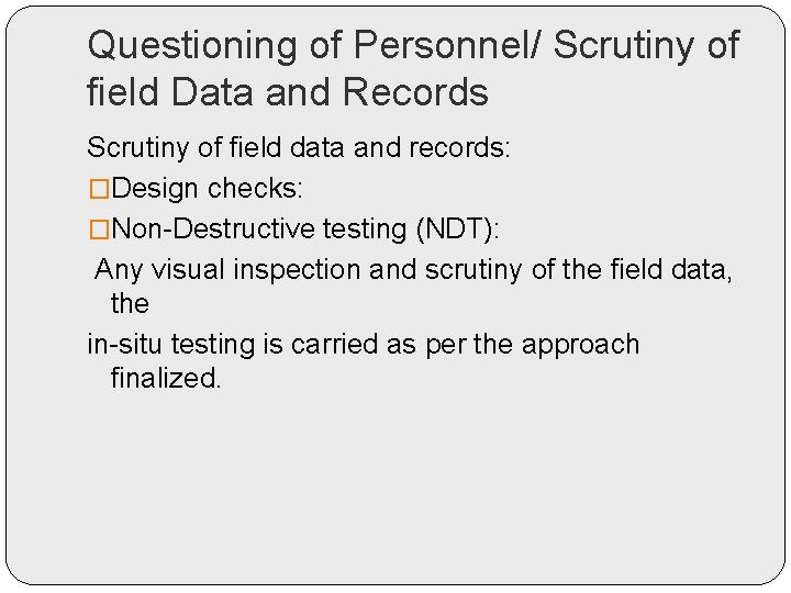 Questioning of Personnel/ Scrutiny of field Data and Records Scrutiny of field data and