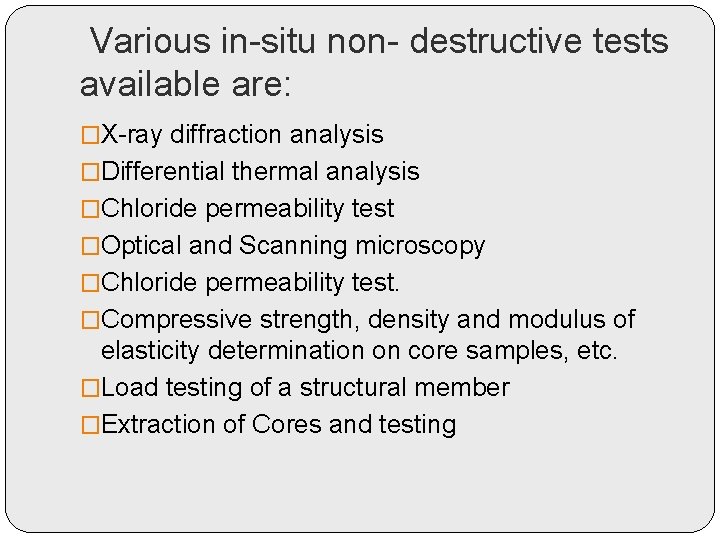 Various in-situ non- destructive tests available are: �X-ray diffraction analysis �Differential thermal analysis �Chloride