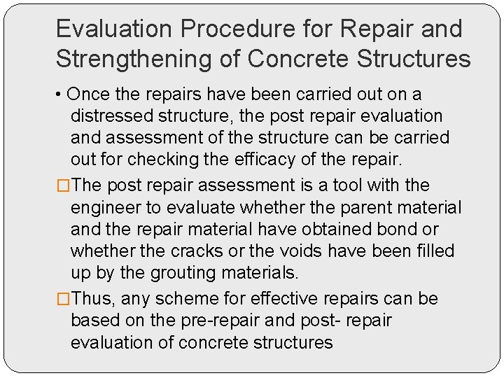 Evaluation Procedure for Repair and Strengthening of Concrete Structures • Once the repairs have