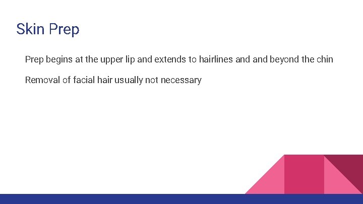 Skin Prep begins at the upper lip and extends to hairlines and beyond the Skin Prep begins at the upper lip and extends to hairlines and beyond the