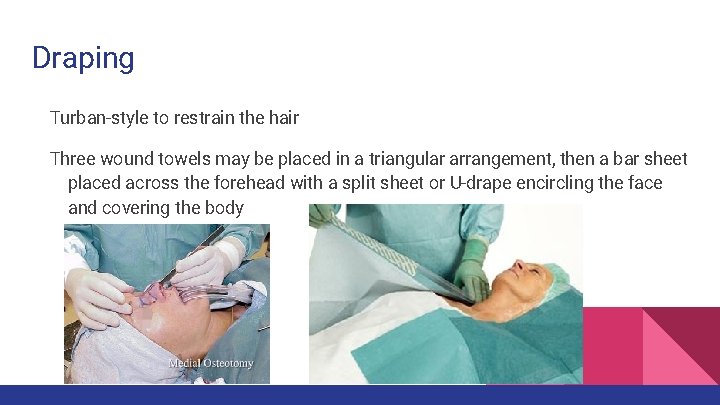 Draping Turban-style to restrain the hair Three wound towels may be placed in a