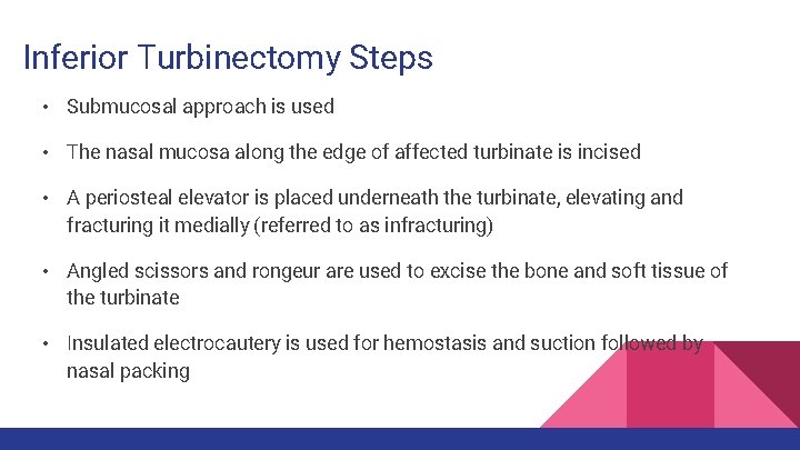Inferior Turbinectomy Steps • Submucosal approach is used • The nasal mucosa along the