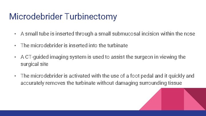 Microdebrider Turbinectomy • A small tube is inserted through a small submucosal incision within Microdebrider Turbinectomy • A small tube is inserted through a small submucosal incision within