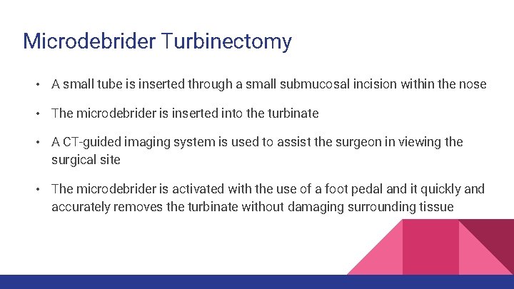 Microdebrider Turbinectomy • A small tube is inserted through a small submucosal incision within