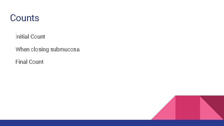 Counts Initial Count When closing submucosa Final Count Counts Initial Count When closing submucosa Final Count