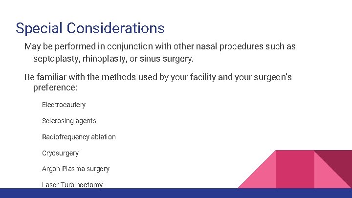 Special Considerations May be performed in conjunction with other nasal procedures such as septoplasty,