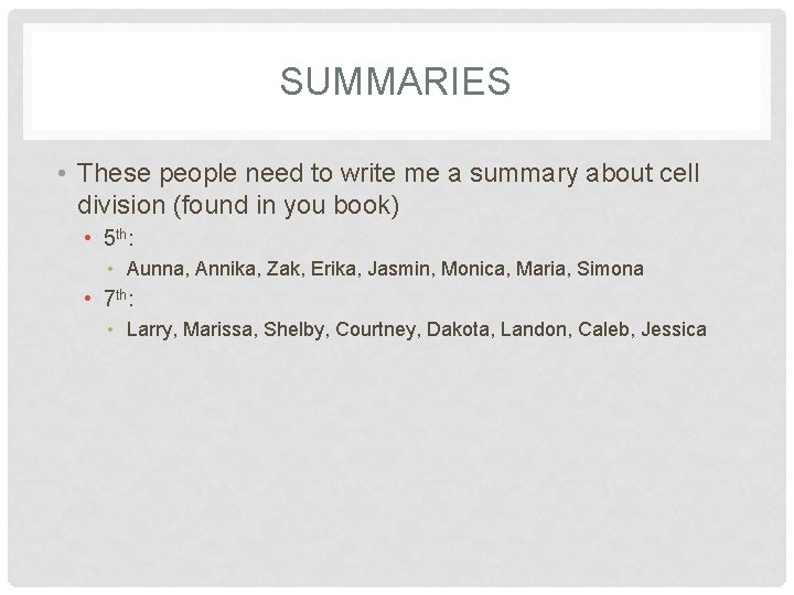 SUMMARIES • These people need to write me a summary about cell division (found