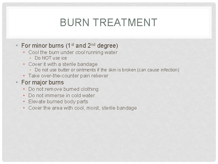 BURN TREATMENT • For minor burns (1 st and 2 nd degree) • Cool