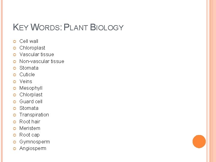KEY WORDS: PLANT BIOLOGY Cell wall Chloroplast Vascular tissue Non-vascular tissue Stomata Cuticle Veins