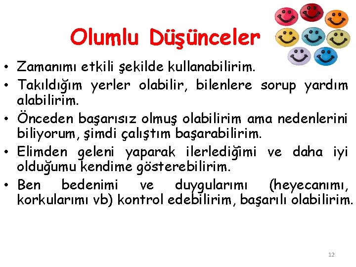 Olumlu Düşünceler • Zamanımı etkili şekilde kullanabilirim. • Takıldığım yerler olabilir, bilenlere sorup yardım