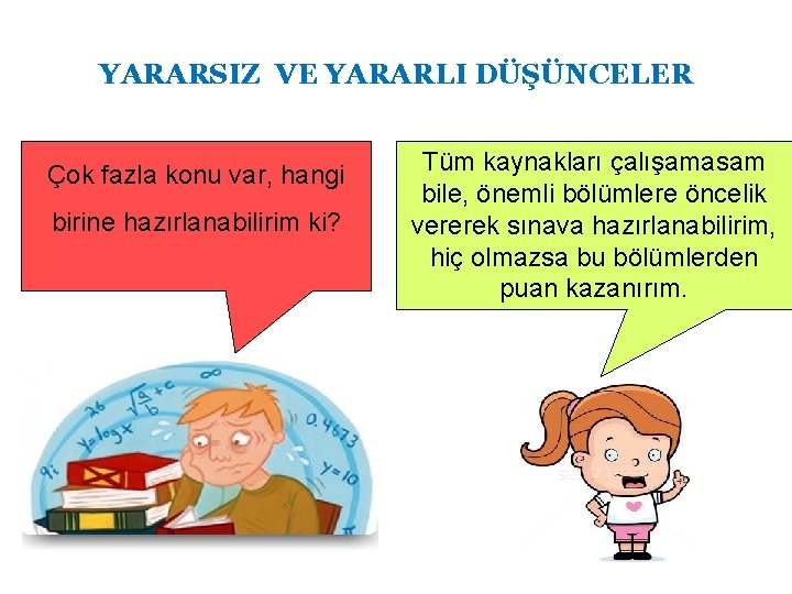 YARARSIZ VE YARARLI DÜŞÜNCELER Çok fazla konu var, hangi birine hazırlanabilirim ki? Tüm kaynakları