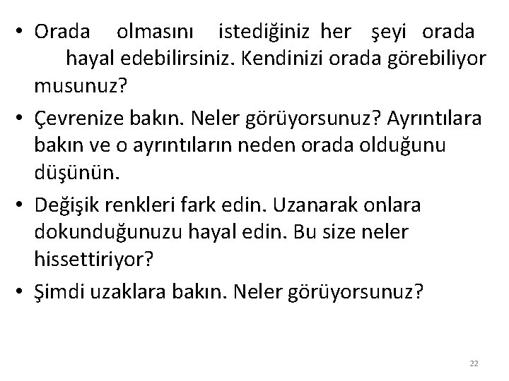  • Orada olmasını istediğiniz her şeyi orada hayal edebilirsiniz. Kendinizi orada görebiliyor musunuz?
