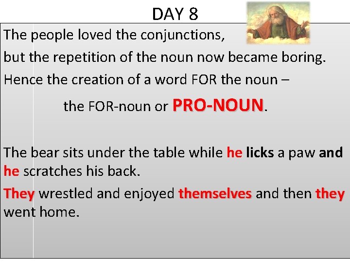 DAY 8 The people loved the conjunctions, but the repetition of the noun now