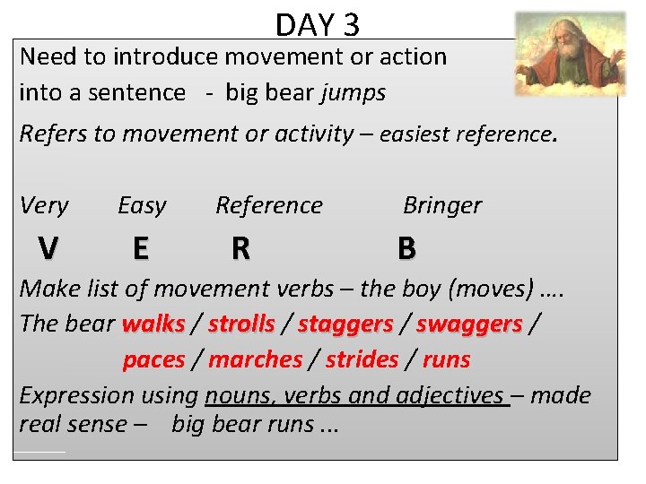 DAY 3 Need to introduce movement or action into a sentence - big bear