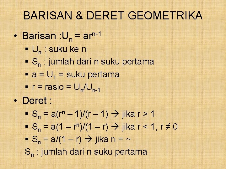 BARISAN & DERET GEOMETRIKA • Barisan : Un = arn-1 § § Un :