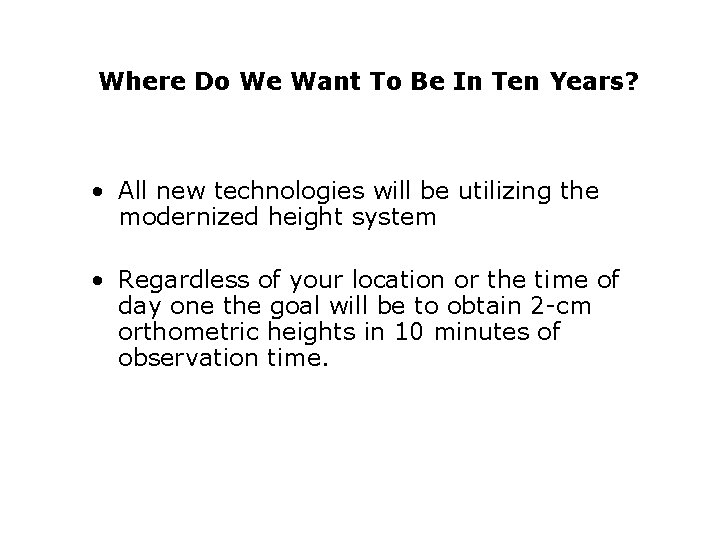 Where Do We Want To Be In Ten Years? • All new technologies will