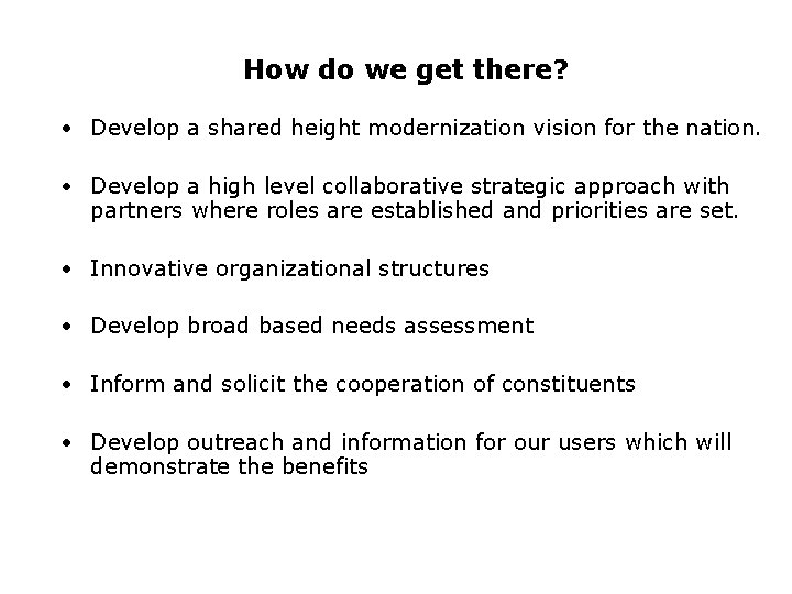 How do we get there? • Develop a shared height modernization vision for the