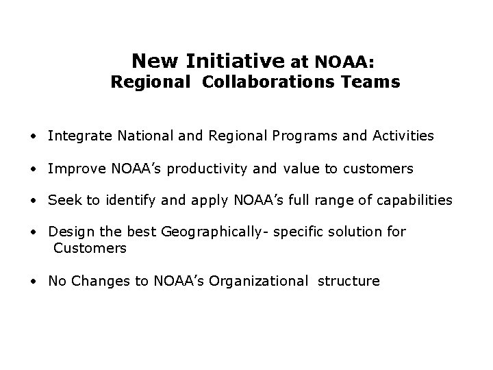 DRAFT - DO NOT DISTRIBUTE New Initiative at NOAA: Regional Collaborations Teams • Integrate