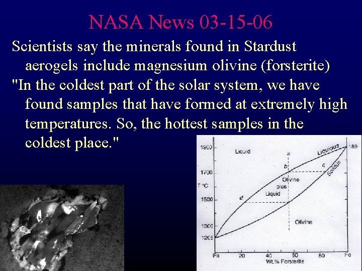 NASA News 03 -15 -06 Scientists say the minerals found in Stardust aerogels include