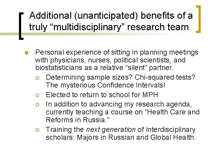 Additional (unanticipated) benefits of a truly “multidisciplinary” research team n Personal experience of sitting