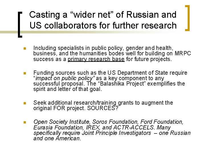 Casting a “wider net” of Russian and US collaborators for further research n Including