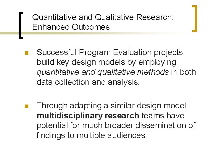 Quantitative and Qualitative Research: Enhanced Outcomes n Successful Program Evaluation projects build key design