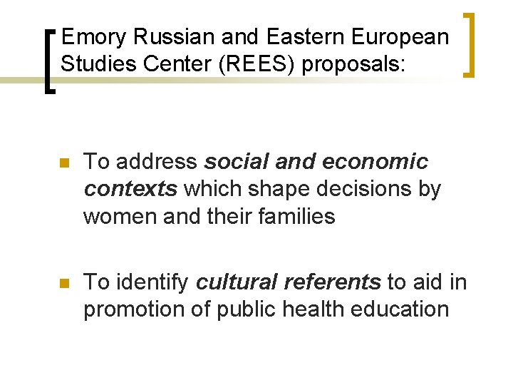 Emory Russian and Eastern European Studies Center (REES) proposals: n To address social and