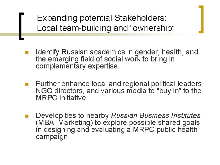 Expanding potential Stakeholders: Local team-building and “ownership” n Identify Russian academics in gender, health,