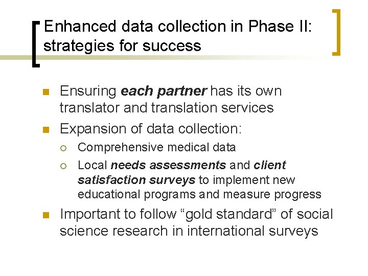 Enhanced data collection in Phase II: strategies for success n n Ensuring each partner