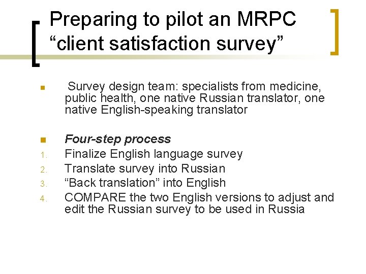 Preparing to pilot an MRPC “client satisfaction survey” n n 1. 2. 3. 4.