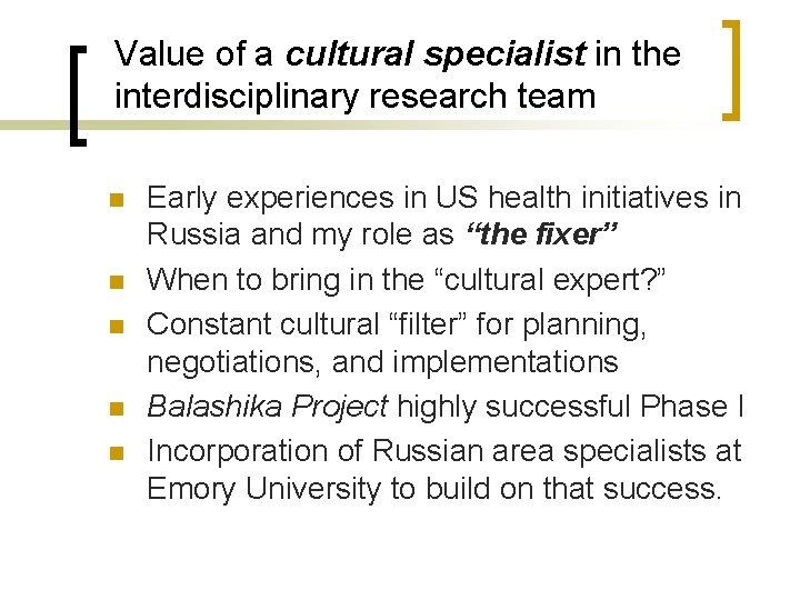 Value of a cultural specialist in the interdisciplinary research team n n n Early