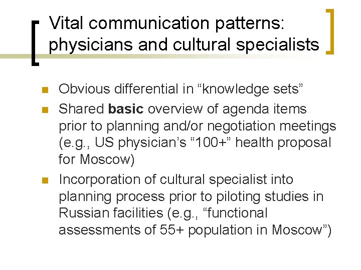 Vital communication patterns: physicians and cultural specialists n n n Obvious differential in “knowledge
