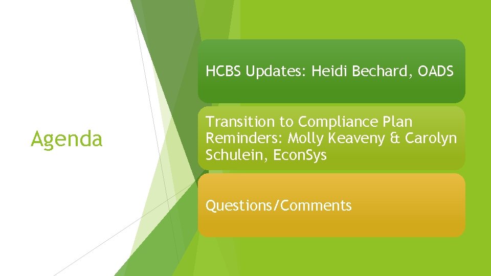 HCBS Updates: Heidi Bechard, OADS Agenda Transition to Compliance Plan Reminders: Molly Keaveny &