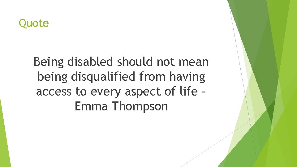 Quote Being disabled should not mean being disqualified from having access to every aspect