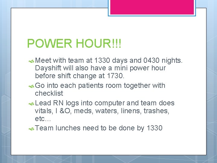 POWER HOUR!!! Meet with team at 1330 days and 0430 nights. Dayshift will also