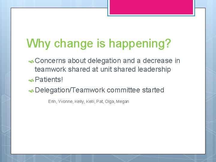 Why change is happening? Concerns about delegation and a decrease in teamwork shared at