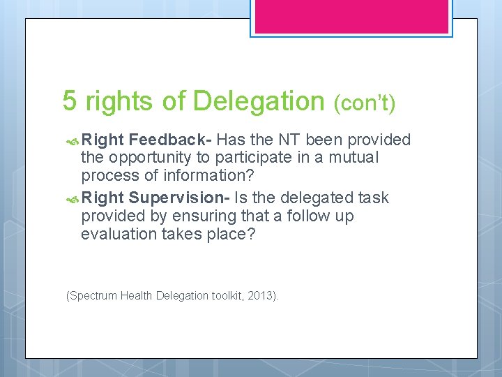 5 rights of Delegation (con’t) Right Feedback- Has the NT been provided the opportunity