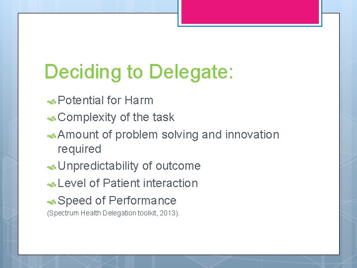 Deciding to Delegate: Potential for Harm Complexity of the task Amount of problem solving