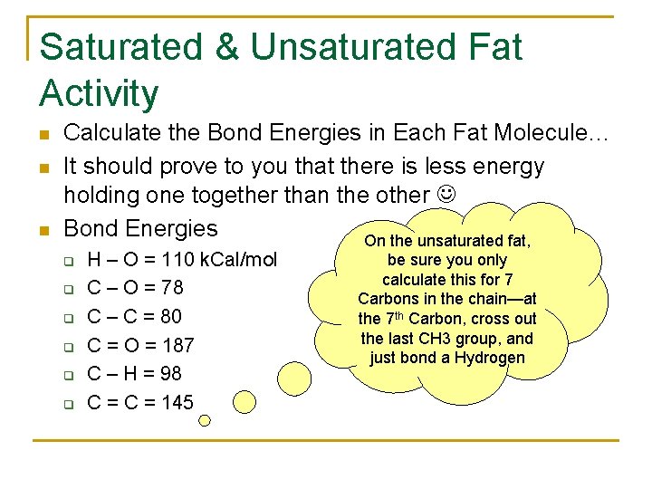 Saturated & Unsaturated Fat Activity n n n Calculate the Bond Energies in Each