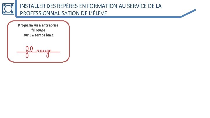 INSTALLER DES REPÈRES EN FORMATION AU SERVICE DE LA PROFESSIONNALISATION DE L’ÉLÈVE Proposer une