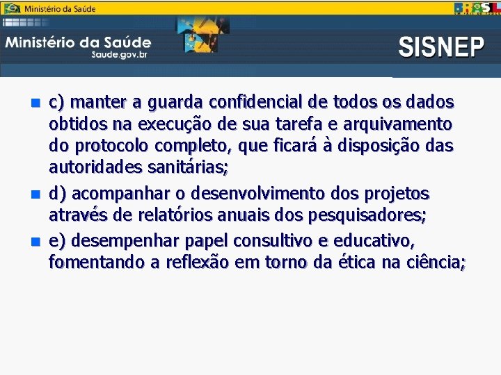 n n n c) manter a guarda confidencial de todos os dados obtidos na