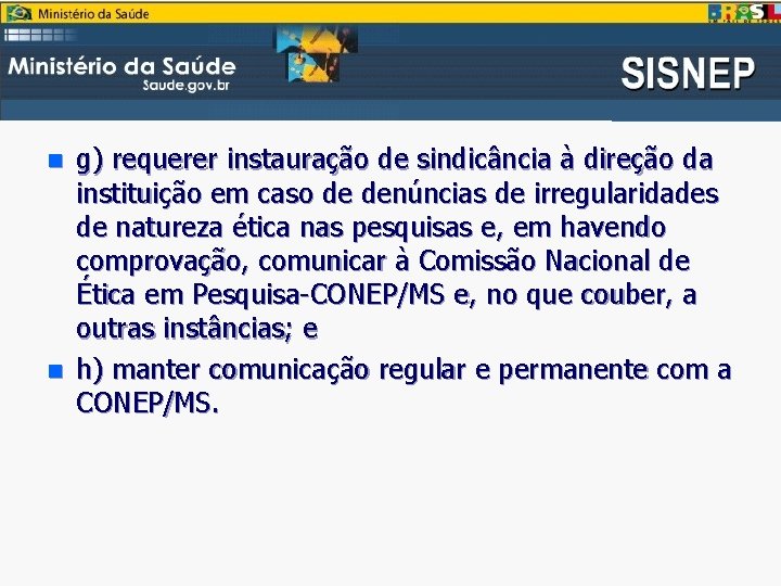 n n g) requerer instauração de sindicância à direção da instituição em caso de