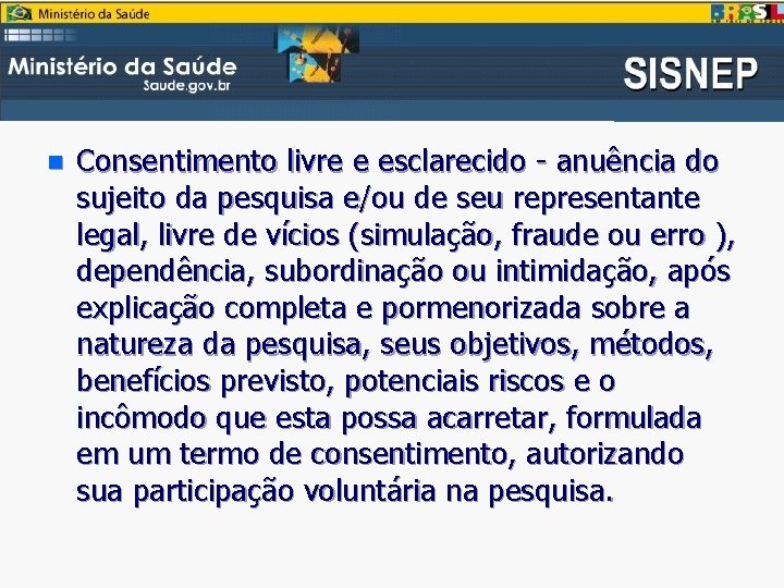 n Consentimento livre e esclarecido - anuência do sujeito da pesquisa e/ou de seu